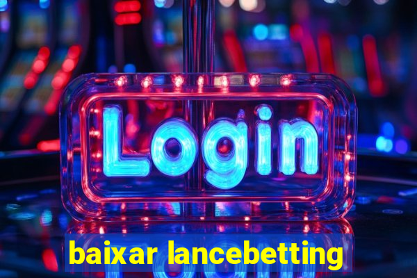 baixar lancebetting