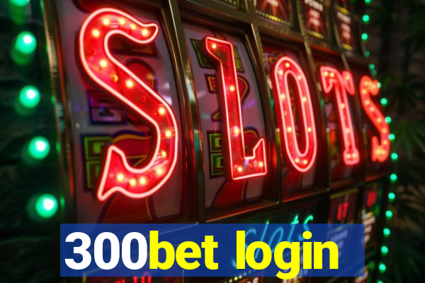 300bet login