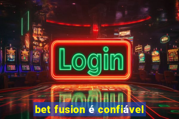 bet fusion é confiável