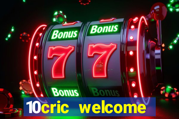 10cric welcome casino bonus