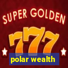 polar wealth