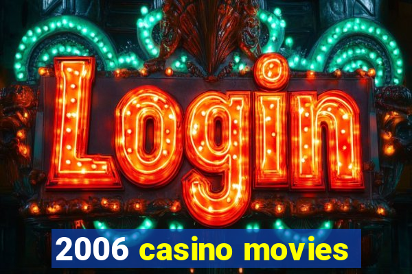 2006 casino movies