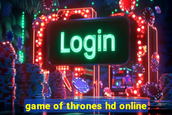 game of thrones hd online