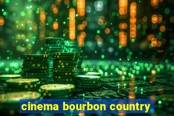 cinema bourbon country