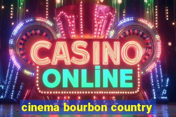 cinema bourbon country