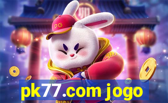 pk77.com jogo