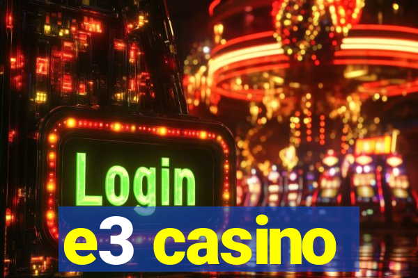 e3 casino