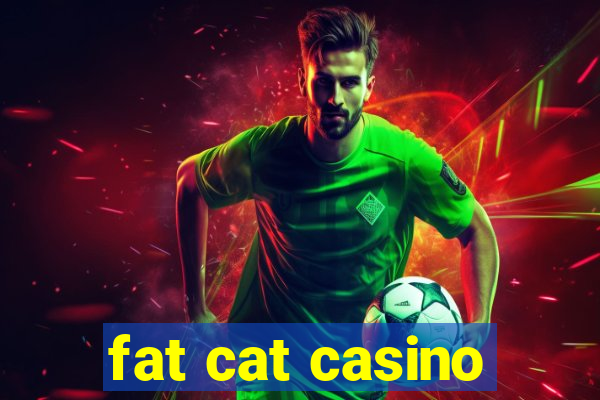 fat cat casino