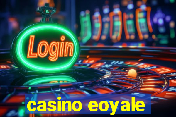 casino eoyale