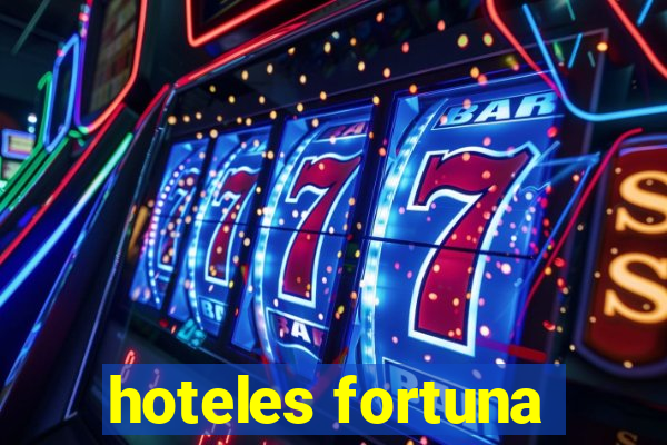 hoteles fortuna