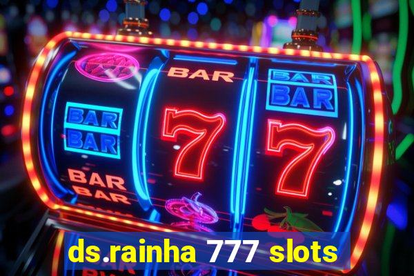 ds.rainha 777 slots