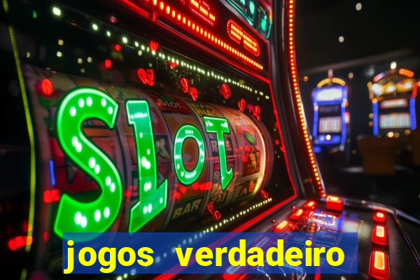 jogos verdadeiro que ganha dinheiro