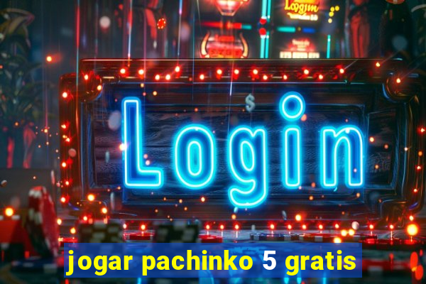 jogar pachinko 5 gratis