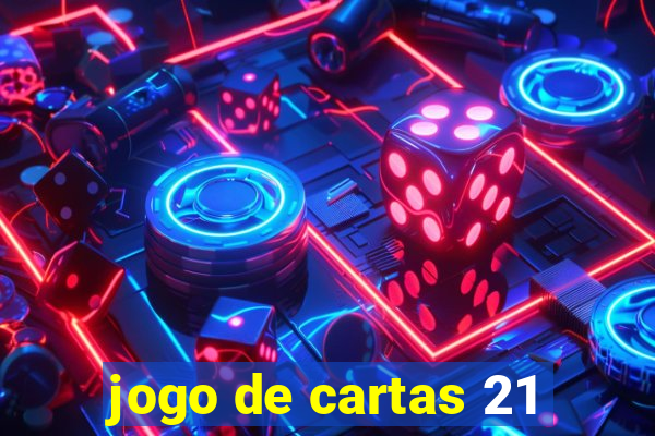 jogo de cartas 21