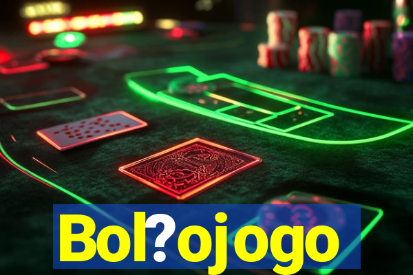 Bol?ojogo