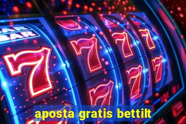 aposta gratis bettilt