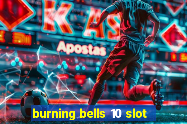 burning bells 10 slot