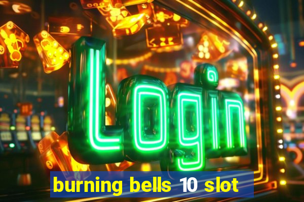 burning bells 10 slot