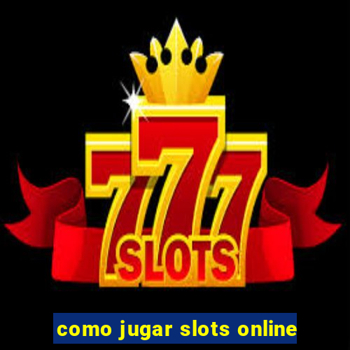 como jugar slots online