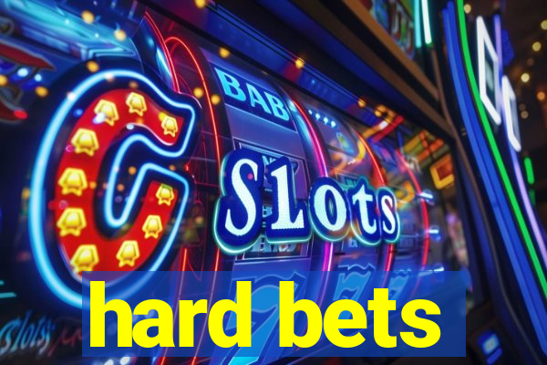 hard bets