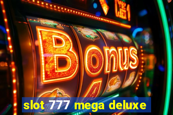 slot 777 mega deluxe