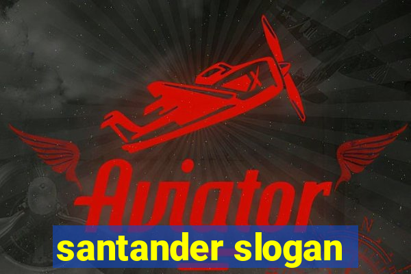 santander slogan