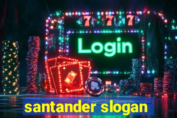 santander slogan