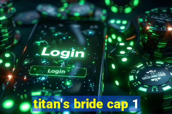 titan's bride cap 1