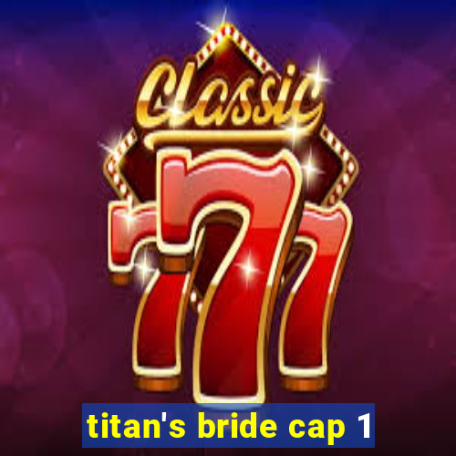 titan's bride cap 1