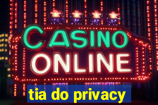 tia do privacy