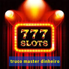 truco master dinheiro