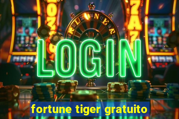 fortune tiger gratuito