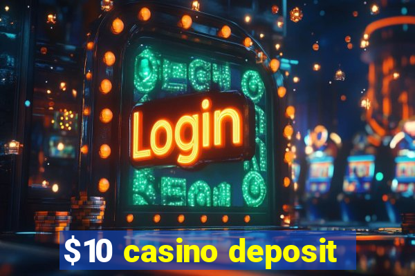 $10 casino deposit