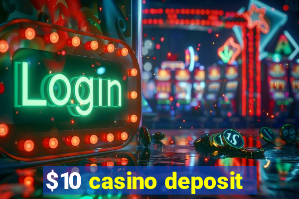 $10 casino deposit