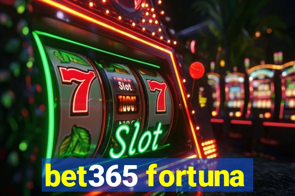 bet365 fortuna