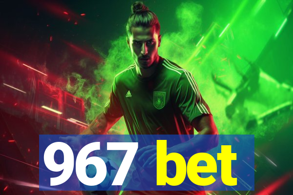 967 bet