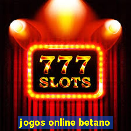 jogos online betano