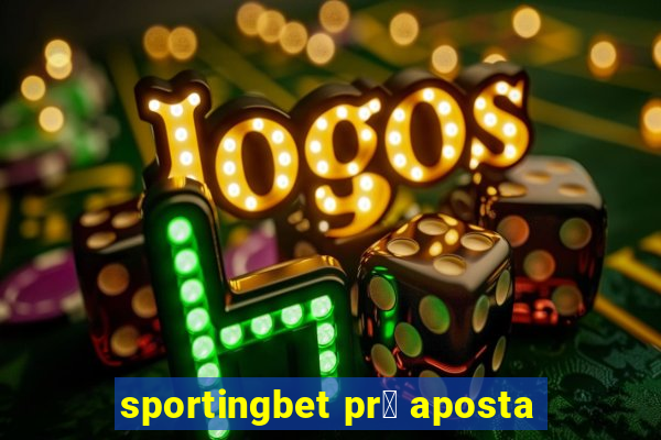 sportingbet pr茅 aposta