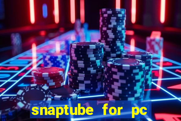 snaptube for pc windows 7