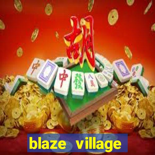 blaze village private codes