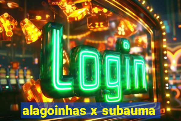 alagoinhas x subauma