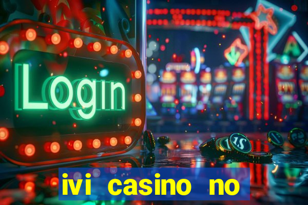 ivi casino no deposit bonus codes