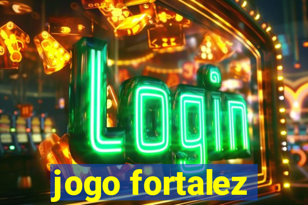 jogo fortalez