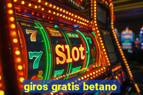 giros gratis betano