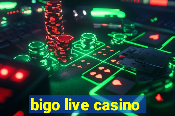 bigo live casino