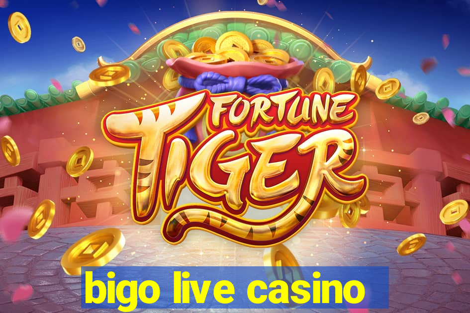 bigo live casino