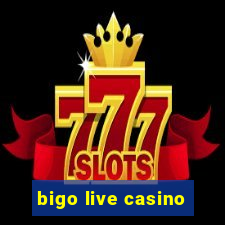 bigo live casino