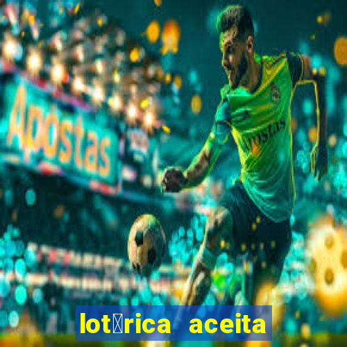 lot茅rica aceita pix para jogos