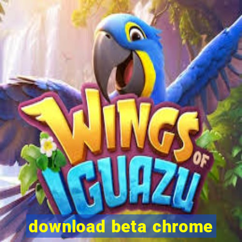 download beta chrome