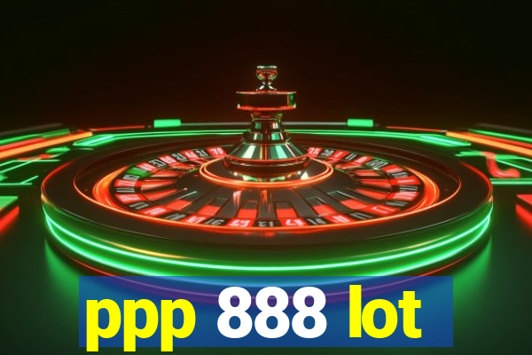 ppp 888 lot